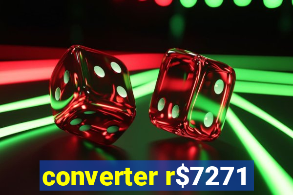 converter r$7271